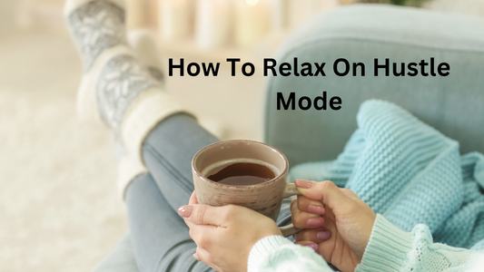 How To Relax On Hustle Mode